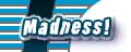 Madness!