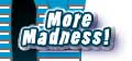 More Madness!
